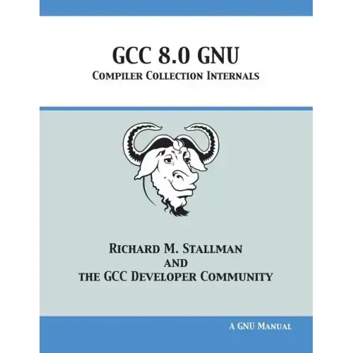 GCC 8.0 GNU Compiler Collection Internals