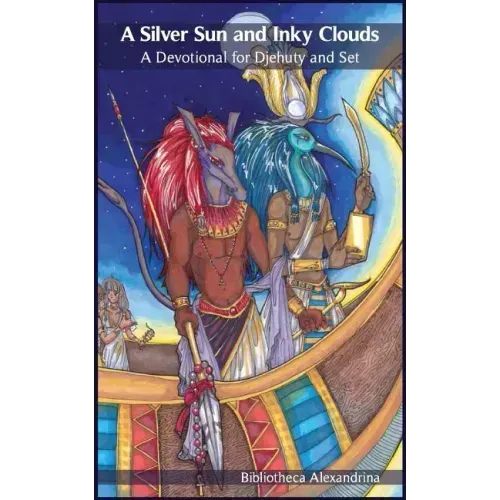 A Silver Sun and Inky Clouds: A Devotional for Djehuty and Set