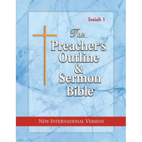 The Preacher's Outline & Sermon Bible: Isaiah 1-35: New International Version
