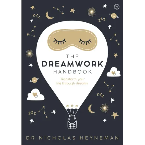 The Dreamwork Handbook: Transform Your Life Through Dreams
