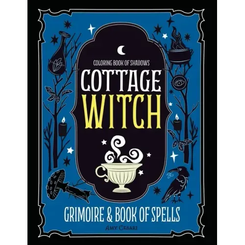 Coloring Book of Shadows: Cottage Witch Grimoire & Book of Spells