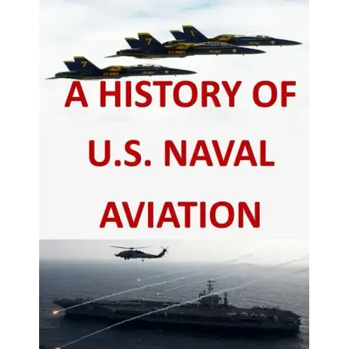 A History of United States Naval Aviation