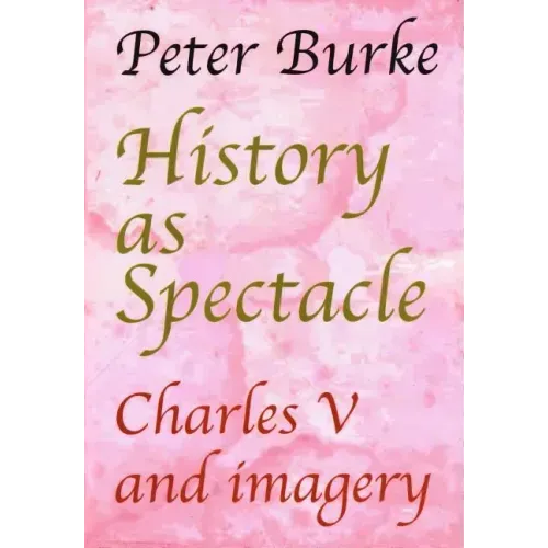 History as Spectacle: Charles V and imagery