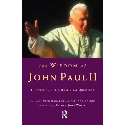 The Wisdom of John Paul II: The Pope on Life's Most Vital Questions
