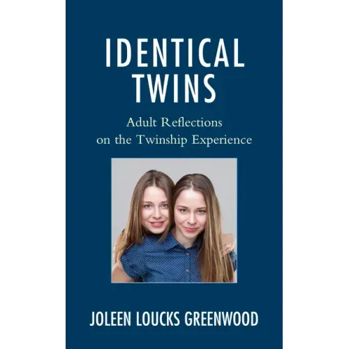 Identical Twins: Adult Reflections on the Twinship Experience