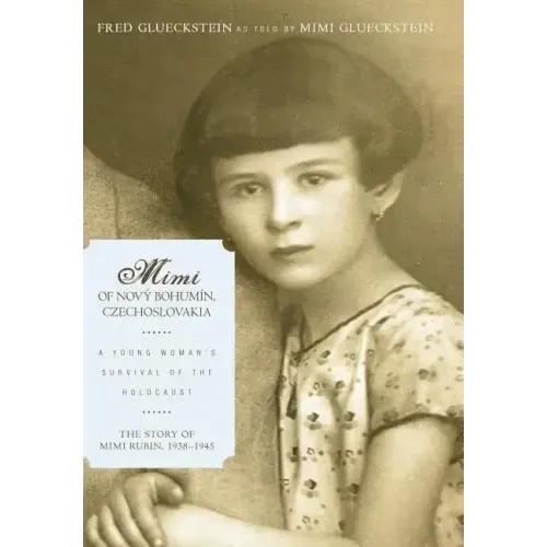 Mimi of Nový Bohumín, Czechoslovakia: A Young Woman's Survival of the Holocaust