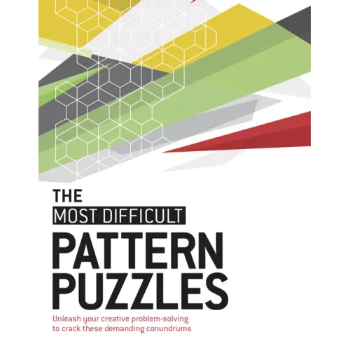 The Most Difficult Pattern Puzzles: Unleash Your Creative Problem-Solving to Crack These Demanding Conundrums