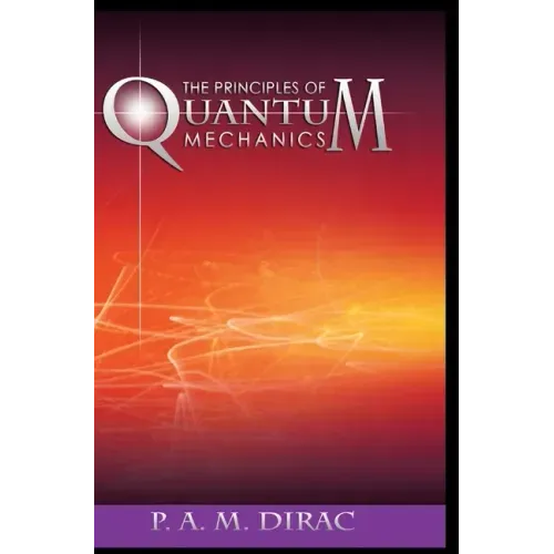 The Principles of Quantum Mechanics