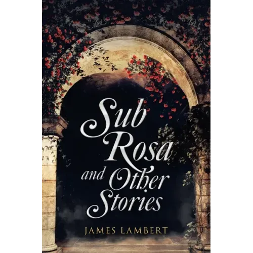 Sub Rosa and Other Stories