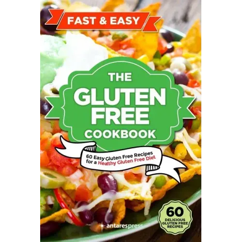 Gluten Free Cookbook: 60 Easy Gluten Free Recipes for a Gluten Free Diet