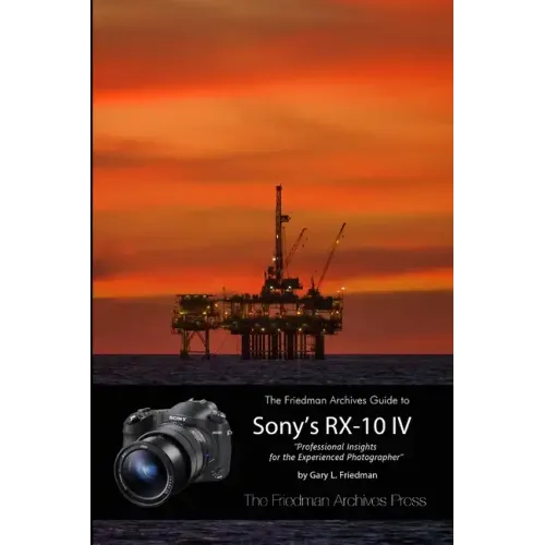 The Friedman Archives Guide to the Sony RX-10 IV (B&W Edition)