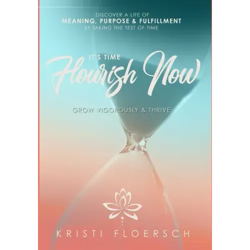 It's Time Flourish Now: Grow Vigorously & Thrive