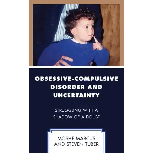 Obsessive-Compulsive Disorder and Uncertainty: Struggling with a Shadow of a Doubt