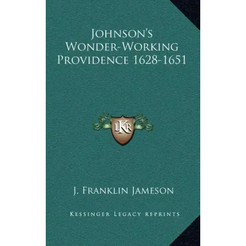 Johnson's Wonder-Working Providence 1628-1651