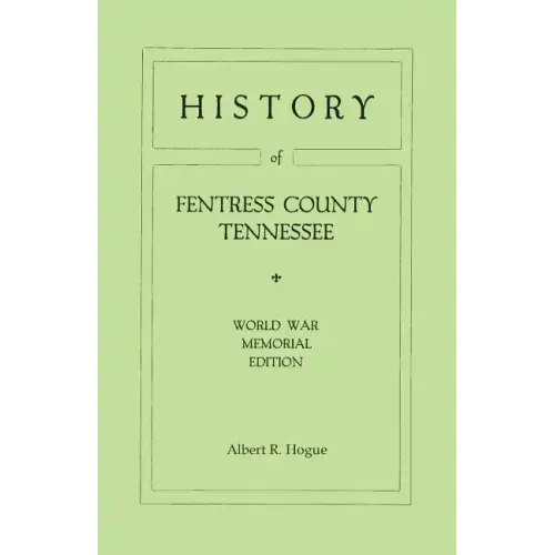 History of Fentress County, Tennessee. the Old Home of Mark Twain's Ancestors. World War Memorial Edition, 1920