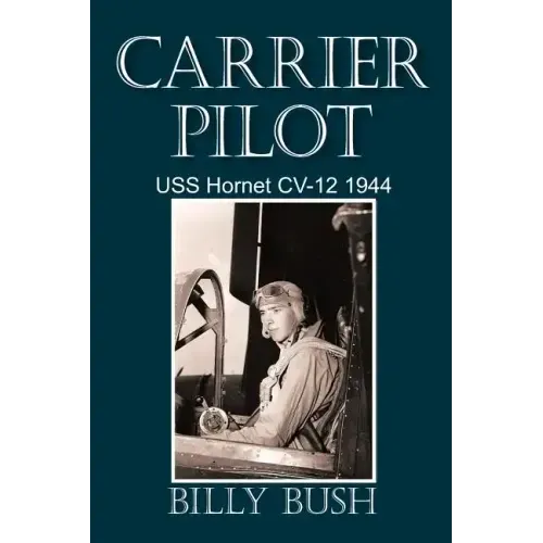 Carrier Pilot: USS Hornet CV-12 1944