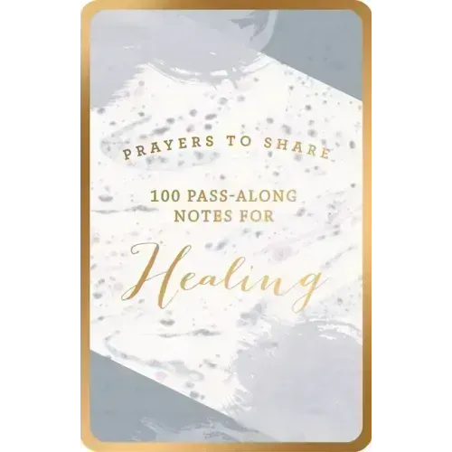 Prayers to Share: 100 Pass-Along Notes for Healing