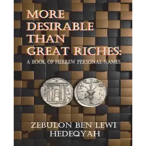 More Desirable Than Great Riches: : A Book of Hebrew Personal Names