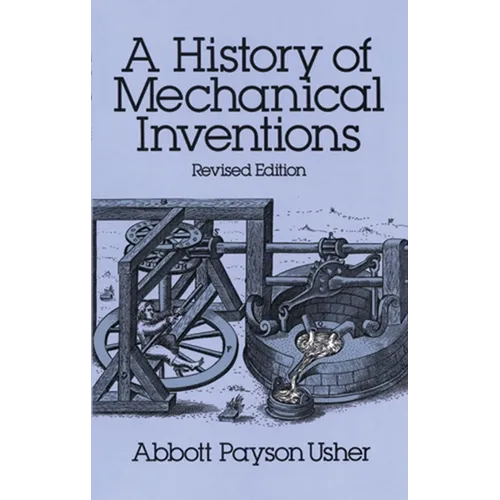 A History of Mechanical Inventions: Revised Edition