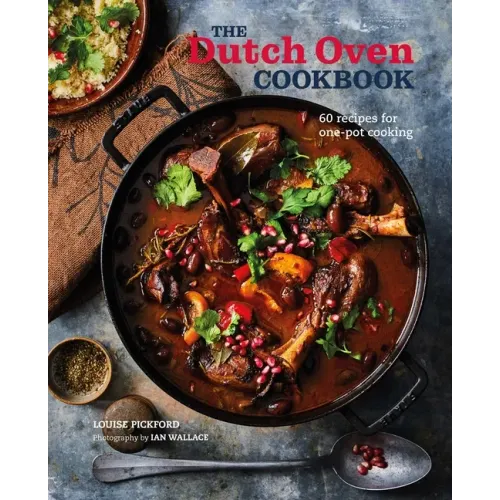 The Dutch Oven Cookbook: 60 Recipes for One-Pot Cooking