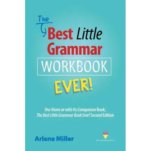 The Best Little Grammar Workbook Ever!: Use Alone or with Its Companion Book, The Best Little Grammar Book Ever! Second Edition
