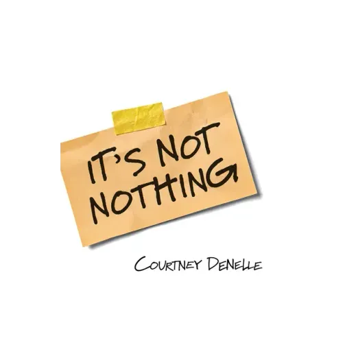 It's Not Nothing