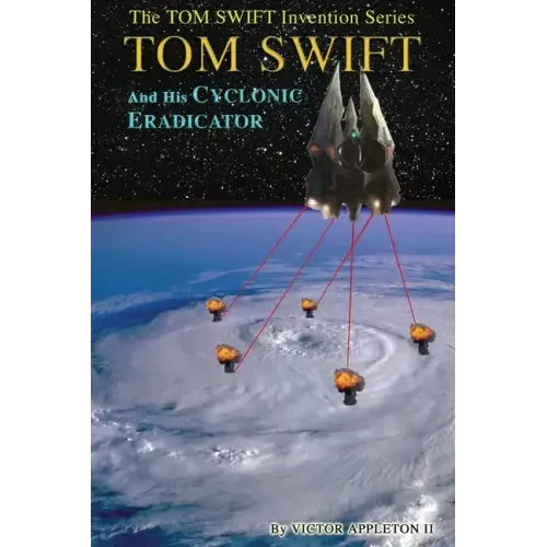 Tom Swift and His Cyclonic Eradicator