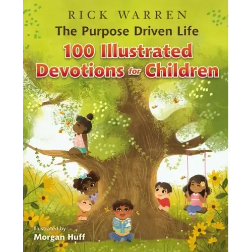 The Purpose Driven Life 100 Illustrated Devotions for Children