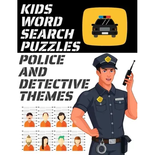 Kids Word Search Puzzles Police and Detective Themes: 78 Large Print Puzzles - Law Enforcement Themed Word Search Puzzle Book for Children Ages 7 and