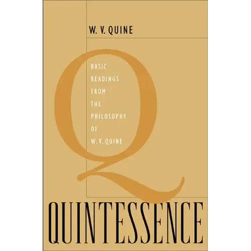 Quintessence: Basic Readings from the Philosophy of W. V. Quine