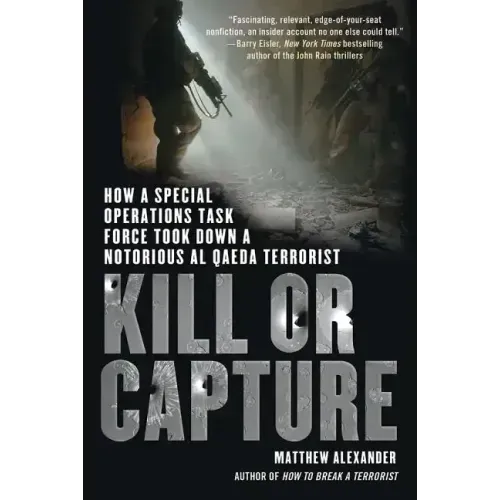 Kill or Capture: How a Special Operations Task Force Took Down a Notorious al Qaeda Terrorist