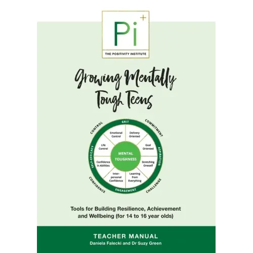 Growing Mentally Tough Teens (Teacher Manual): Tools for Building Resilience, Achievement and Wellbeing (for 14 to 16 year olds)