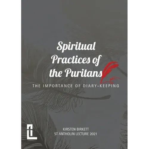 Spiritual Practices of the Puritans: The Importance of Diary-keeping