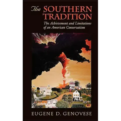 The Southern Tradition: The Achievement and Limitations of an American Conservatism