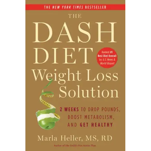 The Dash Diet Weight Loss Solution: 2 Weeks to Drop Pounds, Boost Metabolism, and Get Healthy