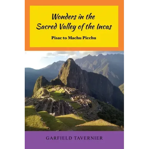 Wonders in the Sacred Valley of the Incas: Pisac to Machu Picchu