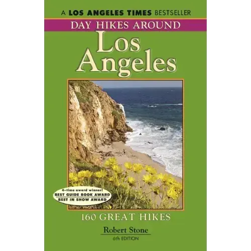 Day Hikes Around Los Angeles, 6th: 160 Great Hikes