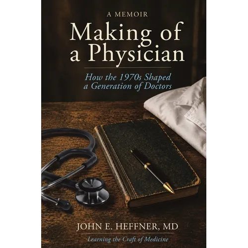 Making of a Physician: How the 1970s Shaped a Generation of Doctors