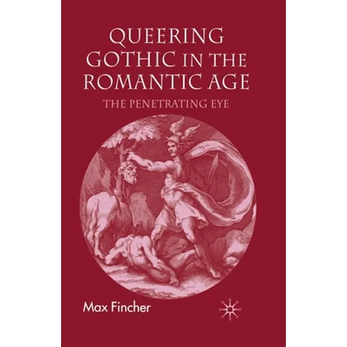 Queering Gothic in the Romantic Age: The Penetrating Eye