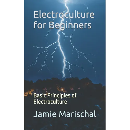 Electroculture for Beginners: Basic Principles of Electroculture