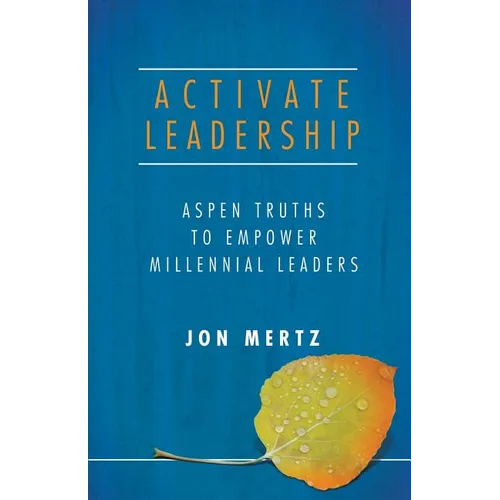Activate Leadership: Aspen Truths to Empower Millennial Leaders