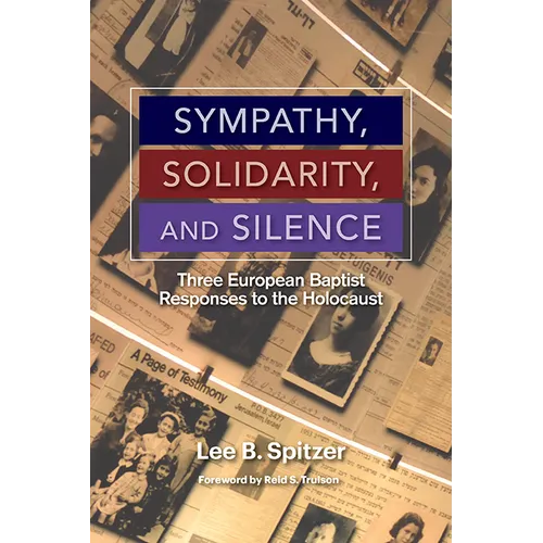 Sympathy, Solidarity, and Silence: Three European Baptist Responses to the Holocaust
