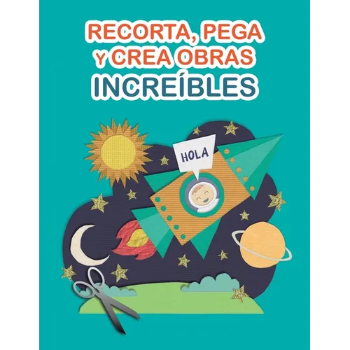 Recorta, pega y crea obras increíbles: Libro de Cortar y Pegar a todo color. Para niños y adultos. Cuaderno de actividades infantiles. Páginas para re