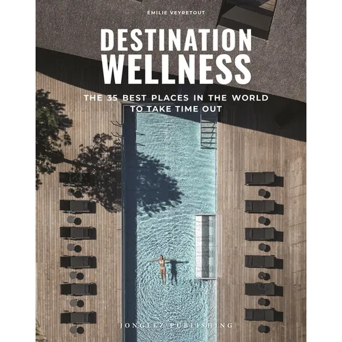 Destination Wellness: Our 35 Best Places in the World to Make a Pause