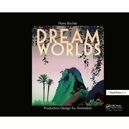 Dream Worlds: Production Design for Animation