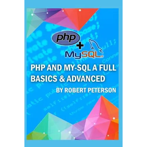 PHP and My-SQL a Full Basics & Advanced