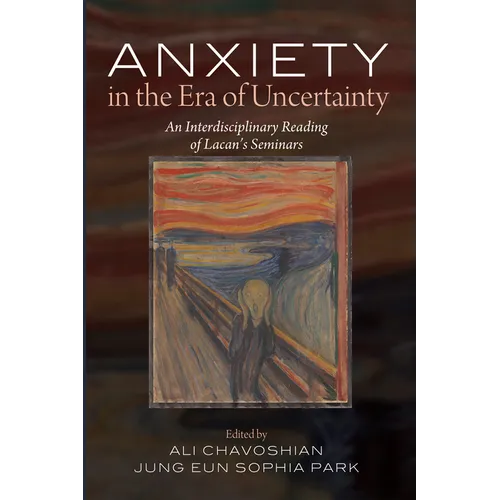 Anxiety in the Era of Uncertainty: An Interdisciplinary Reading of Lacan's Seminars
