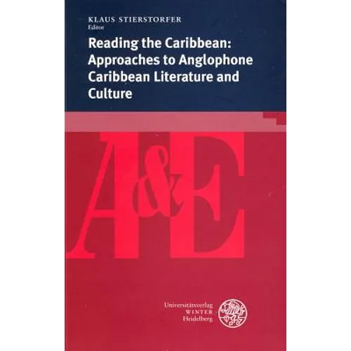 Reading the Caribbean: Approaches to Anglophone Caribbean Literature and Culture