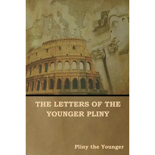 The Letters of the Younger Pliny