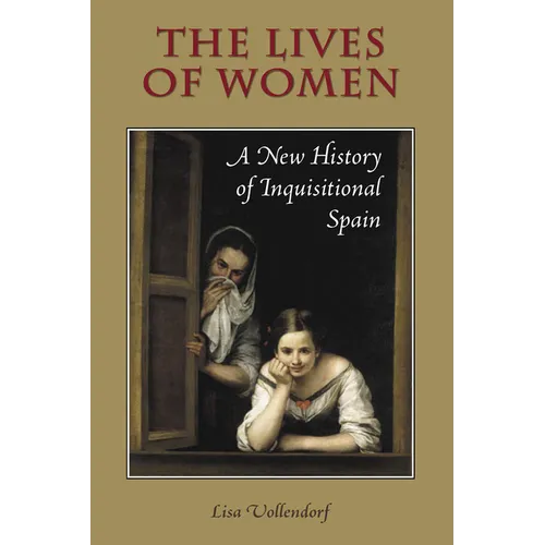 The Lives of Women: A New History of Inquisitional Spain